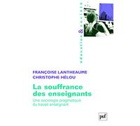 La souffrance des enseignants: Une sociologie pragmatique du travail enseignant