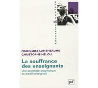 La souffrance des enseignants: Une sociologie pragmatique du travail enseignant