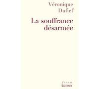 La souffrance désarmée Véronique Dufief (Auteur)