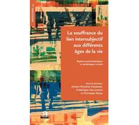 La souffrance du lien intersubjectif aux différents âges de la vie Repères psychanalytiques et systémiques croisés - Frédérique Van Leuven - Academia Eds - broché - Etude