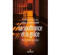 La Souffrance et la grâce Récit d'une exécution - Danièle Sirven - Albin Michel - broché - Récit