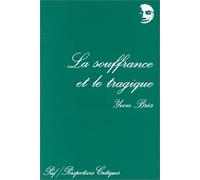 La Souffrance et le Tragique : Essais sur le judéo-christianisme, les Tragiques, Platon et Freud