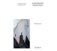 La souffrance existentielle: La condition humaine, un appel au soin