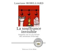 LA SOUFFRANCE INVISIBLE: Enquête sur la vie brisée des animaux d'élevage