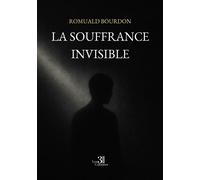 La souffrance invisible - Romuald Bourdon - Trois Colonnes - broché - Récit