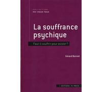 La souffrance psychique Faut-il souffrir pour exister ? - Gérard Bonnet - In Press Eds - broché - Essai