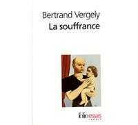 Bertrand Vergely – La souffrance – Recherche du sens perdu – Poche