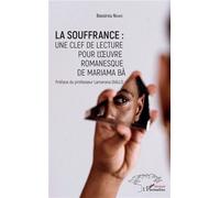 La souffrance : une clef de lecture pour l'oeuvre romanesque de Mariama Bâ - Bassirou Ndiaye - L'harmattan - broché - Essai