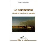 La Soulimoune Et autres histoires du paradis - Philippe Daniel Roger - L'harmattan - broché - Roman