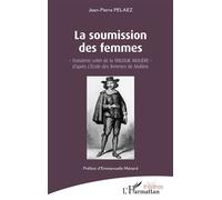 La soumission des femmes: - Troisième volet de la TRILOGIE MOLIÈRE - d'après L'École des femmes de Molière