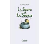 La soupe à la souris Arnold Lobel (Auteur), Adolphe Chagot (Traduction)