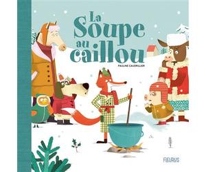 La soupe au caillou - Pauline Caudrillier - Fleurus - cartonné - Album éveil dès la naissance