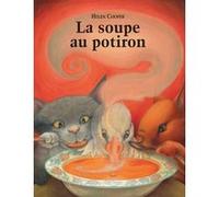 La soupe au potiron Helen Cooper (Auteur), Isabel Finkenstaedt (Traduction)