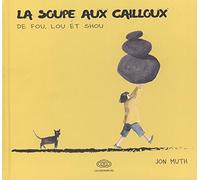 La soupe aux cailloux de Fou, Lou et Shou