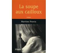 La soupe aux cailloux - Martine Provis - Mazarine - broché - Roman
