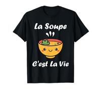 La Soupe c'est la vie nourriture humour soupe T-Shirt