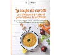 La soupe de carotte - Ce médicament naturel qui remplace la cortisone