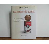 La Soupe de Kafka: UNE HISTOIRE COMPLETE DE LA LITTERATURE MONDIALE EN 16 RECETTES