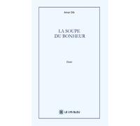 La soupe du bonheur - Amar Dib - Le Lys Bleu - broché - Essai