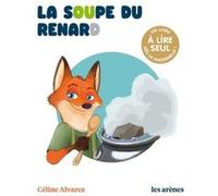 La Soupe du renard - Les lectures naturelles Céline Alvarez (Auteur), Julie Machado (Illustration)