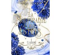 La Soupirante des Astres: Tome 1 l'Aurore