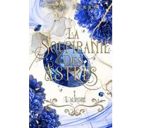 La Soupirante des Astres: Tome 1 l'Aurore