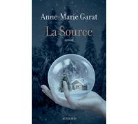 La Source - Anne-Marie Garat - Actes sud - broché - Roman