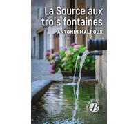 La Source aux trois fontaines - Antonin Malroux - De Boree Eds - Poche - Roman