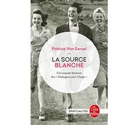 La Source Blanche - L'etonnante Histoire Des " Dialogues Avec L'ange " Ou L'exigence De Creation