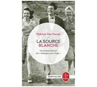La Source Blanche - L'etonnante Histoire Des " Dialogues Avec L'ange " Ou L'exigence De Creation