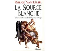 La source blanche - Patrice Van Eersel - Grasset - broché - Livre