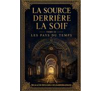 LA SOURCE DERRIÈRE LA SOIF: LES PAYS DU TEMPS