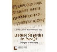 La source des paroles de Jésus (Q) Andréas Dettwiler (Auteur), Daniel Marguerat (Auteur)