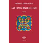 La Source d'Incandescence - Monique Thomassettie - M.e.o - broché - Essai