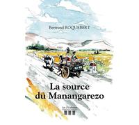 La source du Manangarezo - Bertrand Roquebert - Trois Colonnes - broché - Récit