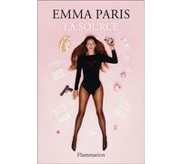 Emma Paris – La Source – Roman – Broché (Flammarion)