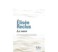 La source et autres histoires d'un ruisseau: Fragments écologiques et poétiques choisis