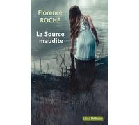La Source maudite Edition en gros caractères - Florence Roche - Libra Diffusio - broché - Roman