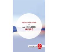 La Source noire Patrice Van Eersel (Auteur)