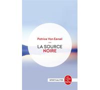 La Source noire Révélations aux portes de la mort - Patrice Van Eersel - Lgf - Poche - Récit
