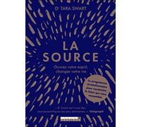 La source: Ouvez votre esprit, changez votre vie