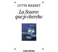 La Source que je cherche – Les Éditions Albin Michel