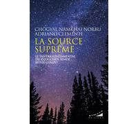 La source suprême - Le tantra fondamental du Dzogchen Semdé : Künjé Gyalpo - Chogyal Namkhai Norbu - Almora Eds - broché - Essai
