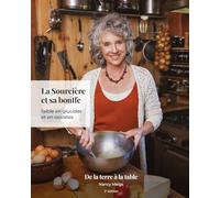 La Sourcière et sa bouffe faible en glucides et en oxalates: De la terre à la table.