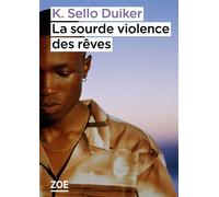 La sourde violence des rêves - K. Sello Duiker - Zoe - broché - Roman