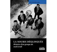 La Souris Déglinguée Histoire d'un groupe de rock'n'roll - Olivier Richard - Camion Blanc Eds - relié - Guide