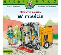 La souris intelligente Machines et véhicules dans la ville Monika Wittmann, Alexander Steffensmeier (Buch auf Polnisch)