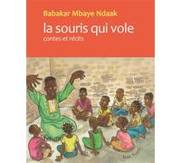 La souris qui vole Contes et récits - Babacar Mbaye Ndaak - Teham Editions - broché - Contes et légendes jeunesse