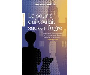 La souris qui voulait sauver l'ogre - Françoise Guérin - Eyrolles - Poche - Roman