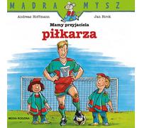 La souris sage. Nous avons un ami footballeur Andreas Hoffman, Jan Birck (Buch auf Polnisch)
